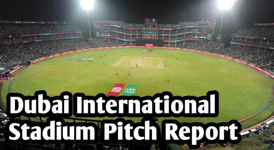 Dubai International Stadium Pitch Report Hindi